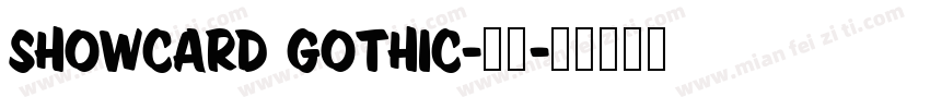 Showcard Gothic-常规字体转换